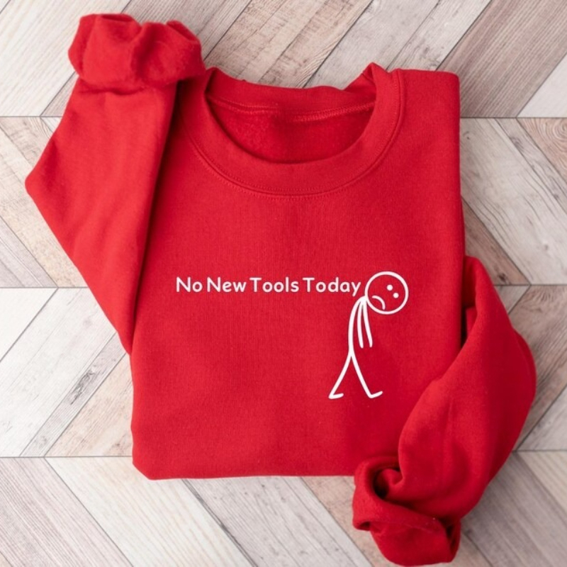 No New Tools Today Sweatshirt, - đánh giá và giá Office And Tech