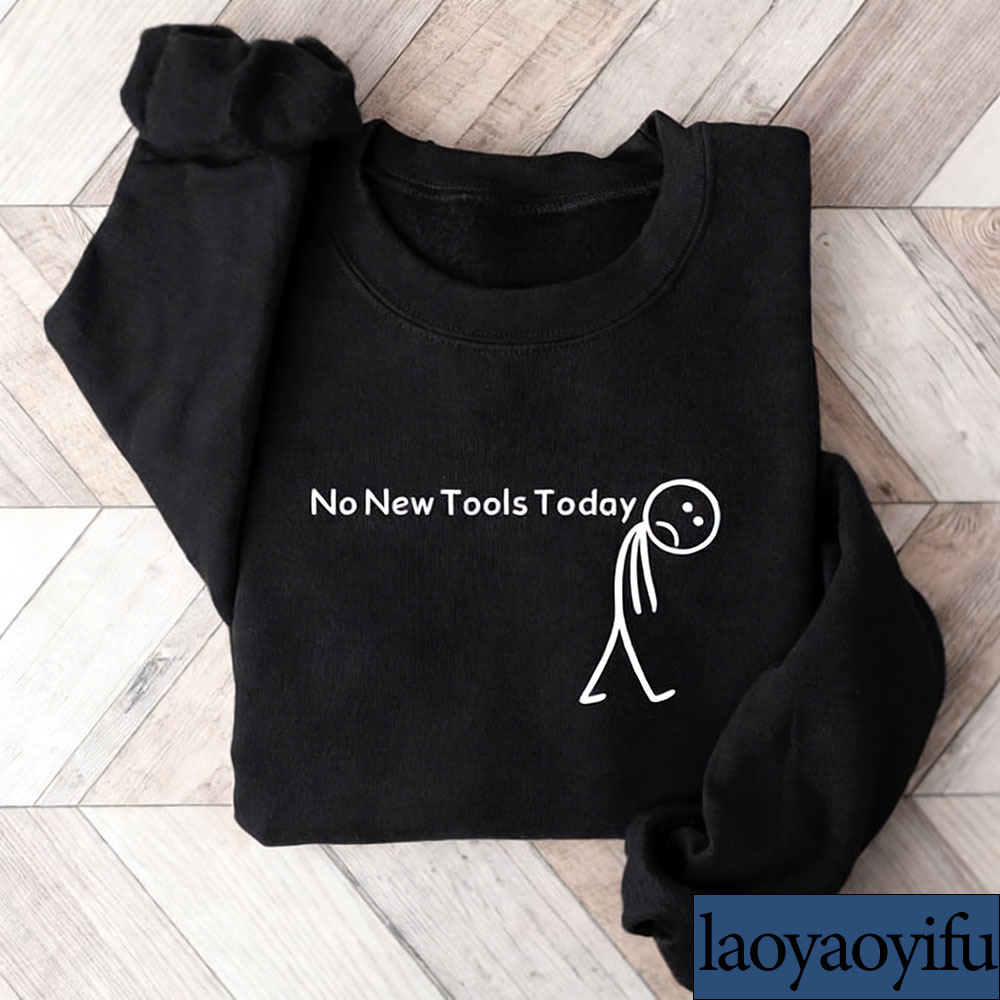 No New Tools Today Sweatshirt, - đánh giá và giá Office And Tech